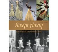 Swept Away: The Vanishing Art of Broom Making
