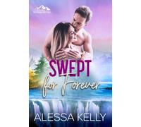 Swept for Forever: A small town romance with danger, devotion, and a hero who never backs down (Buffaloberry Hill)