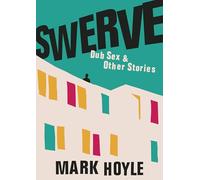 Swerve: Dub Sex & Other Stories