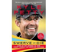Swerve or Die: Life at My Speed in the First Family of NASCAR Racing