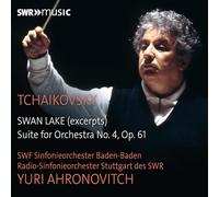 SWF-Sinfonieorchester Baden-Baden; Radio-Sinfonieorchester Stuttgart des SWR; Yuri Ahronovitch - Pyotr Ilyich Tchaikovsky: Swan Lake (excerpts); Suite for Orchestra No. 4, Op. 61