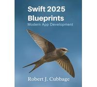 Swift 2025 Blueprints: Modern App Development (Programming books)