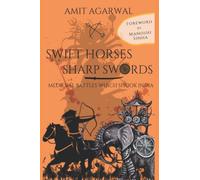 Swift Horses Sharp Swords: Medieval battles which shook India