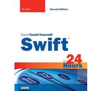 Swift in 24 Hours, Sams Teach Yourself