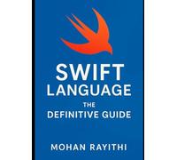 Swift Language: The Definitive Guide