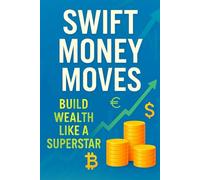 Swift Money Moves: Build Wealth Like a Superstart