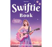 Swiftie Book: 101 Fun Facts, Quizzes, Journaling, and Inspiring Moments