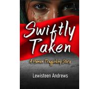 Swiftly Taken: A Human Trafficking Story