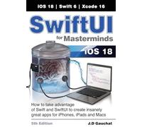 SwiftUI for Masterminds 5th Edition: How to take advantage of Swift and SwiftUI to create insanely great apps for iPhones, iPads, and Macs