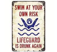 Swim at Your Own Risk, Lifeguard is Drunk Again - Funny Warning Sign for Pool Safety Equipment Pool Edge Decoration - Sturdy Aluminum Plaque 30x40 CM