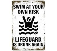Swim At Your Own Risk Lifeguard Is Drunk Again Pool Rules Tin Sign Pool Patio Wall Decor for Pool Beach Water Park Decor Outdoor 8 x 12 inch