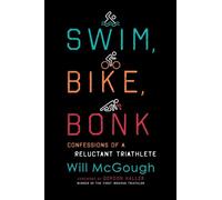Swim, Bike, Bonk: Confessions of a Reluctant Triathlete