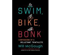 Swim, Bike, Bonk: Confessions of a Reluctant Triathlete