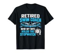 Swim Coach Retired Now My Wife Holds The Stopwatch T-Shirt