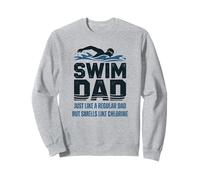 Swim Dad Like a Regular Dad But but smells like chlorine Sweatshirt