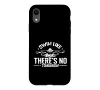 Swim Like There's No Tomorrow Swim Athlete Case for iPhone XR