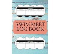 Swim Meet Log Book: Training Journal to Keep Track and Record Competitive Swimming Time, Stroke, Laps, and Intervals with Notes and Comments Section Perfect Gift for Swim Coach