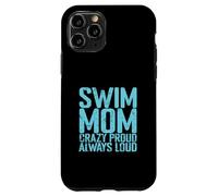 Swim Mom Crazy Proud Loud Case for iPhone 11 Pro