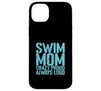 Swim Mom Crazy Proud Loud Case for iPhone 14 Plus