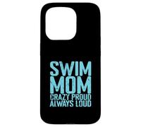 Swim Mom Crazy Proud Loud Case for iPhone 15 Pro