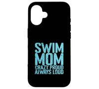Swim Mom Crazy Proud Loud Case for iPhone 16