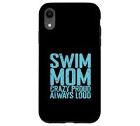 Swim Mom Crazy Proud Loud Case for iPhone XR