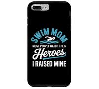 Swim Mom Most People Watch Their Heroes I Raised Mine Case for iPhone 7 Plus/8 Plus