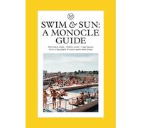 Swim & Sun: A Monocle Guide – Hot Beach Clubs, Perfect Pools, Lake Havens – Thames & Hudson