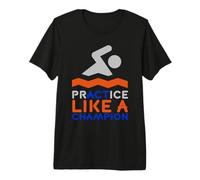Swim Team Practice Act Like a Champion Swimmer Premium T-Shirt