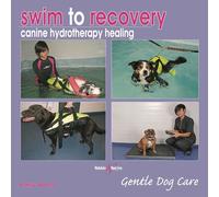 Swim to recovery: canine hydrotherapy healing: Gentle Dog Care