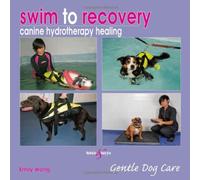 Swim to recovery: canine hydrotherapy healing (Gentle Dog Care Series) by Emily Wong (Illustrated, 15 Nov 2011) Hardcover