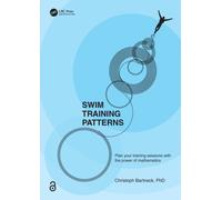 Swim Training Patterns : Plan your Training Sessions with the Power of Mathematics