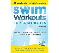 Swim Workouts for Triathletes: Practical Workouts to Build Speed, Strength and Endurance