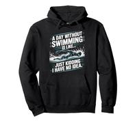 Swimmer, A Day Without Swimming Is Like Just Kidding Pullover Hoodie