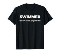 Swimmer (Chlorine is My Perfume) Competitive Swimming Joke T-Shirt