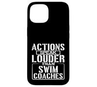Swimmer Humor Actions Speak Louder than Swim Coach Case for iPhone 15