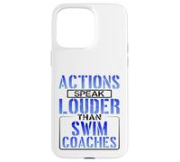 Swimmer Humor Actions Speak Louder than Swim Coach Case for iPhone 15 Pro Max