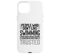Swimmer People Who Don’t Like Swimming Not Trusted Swim Case for iPhone 15 Plus