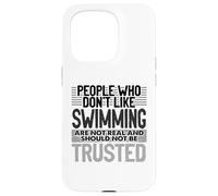 Swimmer People Who Don’t Like Swimming Not Trusted Swim Case for iPhone 15 Pro