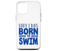 Swimmer Team Humor Baby I Was Born to Swim Case for iPhone 12/12 Pro
