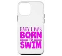 Swimmer Team Humor Baby I Was Born to Swim Case for iPhone 12 mini