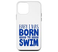 Swimmer Team Humor Baby I Was Born to Swim Case for iPhone 12 mini