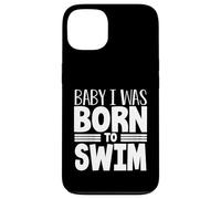 Swimmer Team Humor Baby I Was Born to Swim Case for iPhone 13