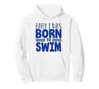 Swimmer Team Humor Baby I Was Born to Swim Pullover Hoodie
