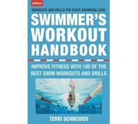 The Swimmer's Workout Handbook : Improve Fitness with 100 Swimming Workouts and Drills