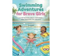 Swimming Adventures for Brave Girls: A chapter book about confidence and teamwork for ages 6-8