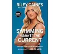 Swimming Against the Current: Fighting for Common Sense in a World That’s Lost its Mind
