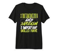 Swimming and Sarcasm 2 Skills I Have Swimmer Premium T-Shirt