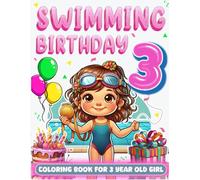 Swimming Birthday For 3 Year Old Girl: Swimmer 3th Birthday Girl Gift Idea, 3 Year Old Coloring Book For Toddlers