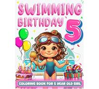 Swimming Birthday For 5 Year Old Girl: Swimmer 5th Birthday Girl Gift Idea, 5 Year Old Coloring Book For Kids